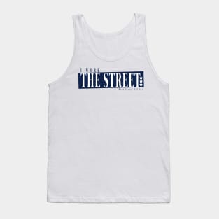 I work the Street ( Main Street ) Tank Top